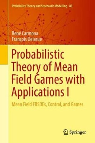 Cover of Probabilistic Theory of Mean Field Games with Applications I