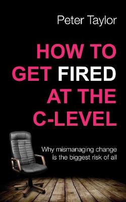 Book cover for How to Get Fired at the C-Level