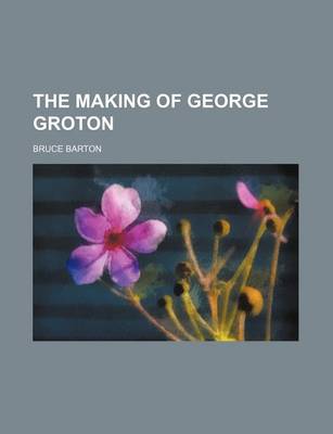 Book cover for The Making of George Groton