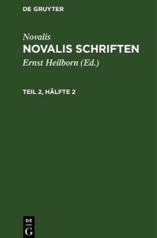 Cover of Novalis: Novalis Schriften. Teil 2, Halfte 2