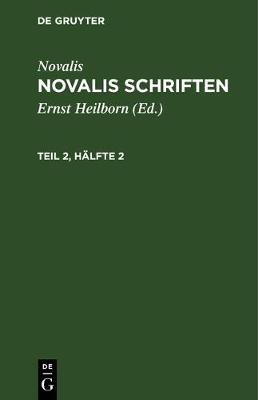 Book cover for Novalis: Novalis Schriften. Teil 2, Halfte 2