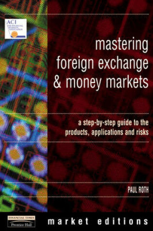 Cover of Mastering Foreign Exchange and Money Markets