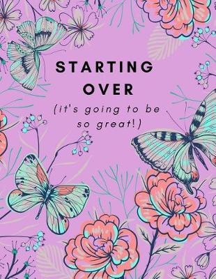 Book cover for Starting Over (It's Going To Be So Great!)