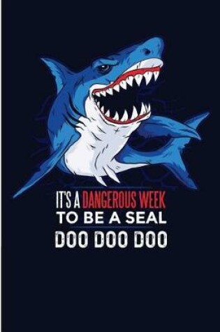 Cover of It's a Dangerous Week to Be a Seal Doo Doo Doo