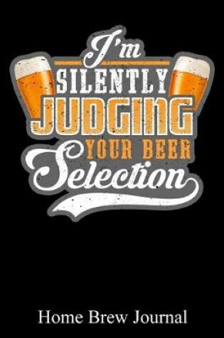 Cover of I'm Silently Judging Your Beer Selection