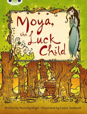Book cover for Bug Club Independent Fiction Year 3 Brown A Moya, the Luck Child