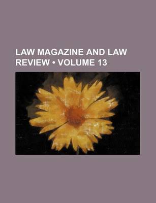 Book cover for Law Magazine and Law Review (Volume 13)