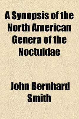 Book cover for A Synopsis of the North American Genera of the Noctuidae