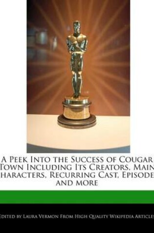 Cover of A Peek Into the Success of Cougar Town Including Its Creators, Main Characters, Recurring Cast, Episodes, and More