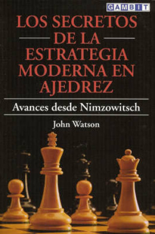 Cover of Los Secretos de la Estrategia Moderna en Ajedrez