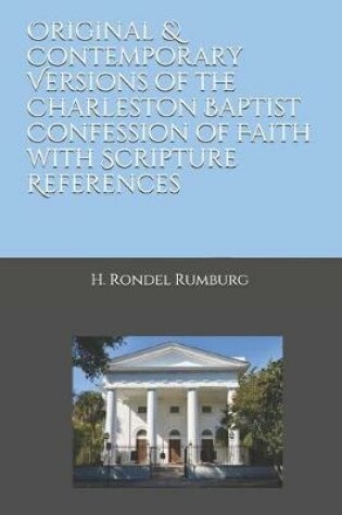 Cover of Original & Contemporary Versions of the Charleston Baptist Confession of Faith with Scripture References