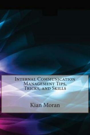 Cover of Internal Communication Management Tips, Tricks, and Skills