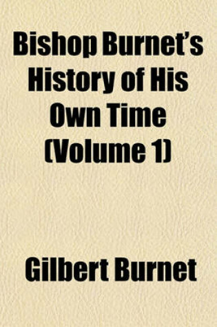 Cover of Bishop Burnet's History of His Own Time (Volume 1)