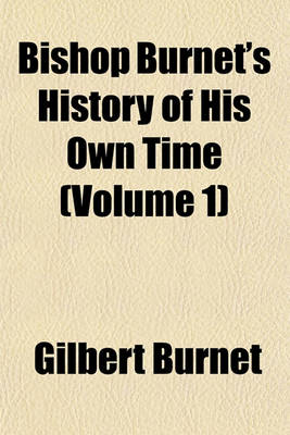 Book cover for Bishop Burnet's History of His Own Time (Volume 1)