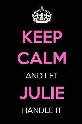 Book cover for Keep Calm and Let Julie Handle It