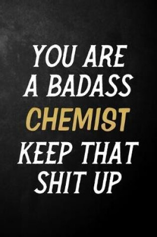 Cover of You Are A Badass Chemist Keep That Shit Up