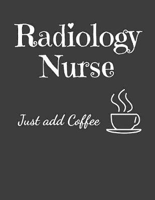 Book cover for Radiology Nurse Just Add Coffee