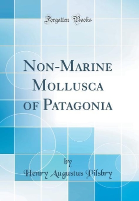 Book cover for Non-Marine Mollusca of Patagonia (Classic Reprint)