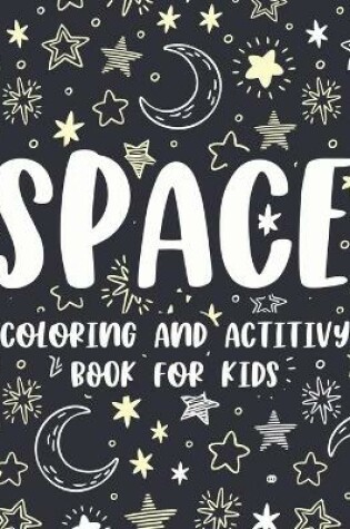 Cover of Space Coloring And Activity Book For Kids