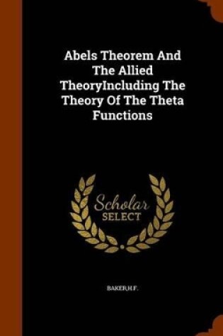 Cover of Abels Theorem and the Allied Theoryincluding the Theory of the Theta Functions