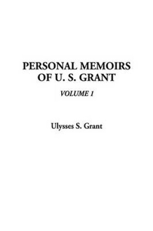 Cover of Personal Memoirs of U. S. Grant, V1