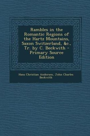 Cover of Rambles in the Romantic Regions of the Hartz Mountains, Saxon Switzerland, &C., Tr. by C. Beckwith