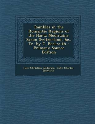 Book cover for Rambles in the Romantic Regions of the Hartz Mountains, Saxon Switzerland, &C., Tr. by C. Beckwith