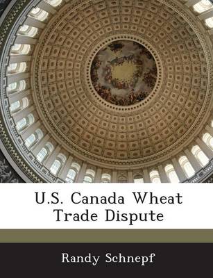 Book cover for U.S. Canada Wheat Trade Dispute