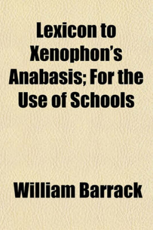 Cover of Lexicon to Xenophon's Anabasis; For the Use of Schools