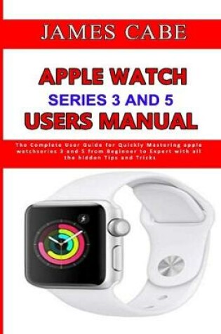Cover of Apple Watch Series 3 And 5 Users Manual