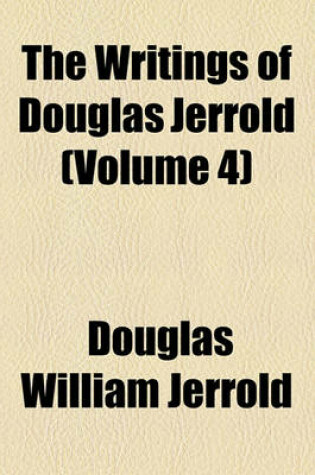 Cover of The Writings of Douglas Jerrold Volume 4