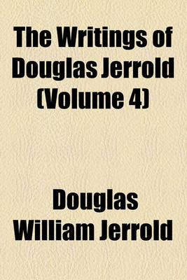 Book cover for The Writings of Douglas Jerrold Volume 4