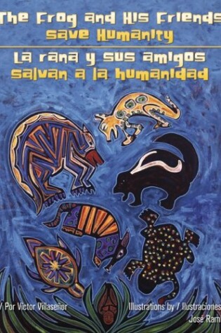Cover of Frog and His Friends Save Humanity, the / La Rana Y Sus Amigos Salvan a la Humanidad