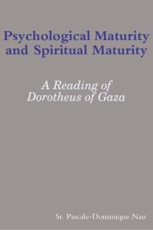 Cover of Psychological Maturity and Spiritual Maturity: A Reading of Dorotheus of Gaza