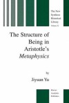 Book cover for The Structure of Being in Aristotle's Metaphysics