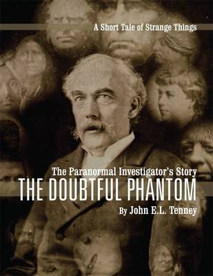 Book cover for The Paranormal Investigator's Story: The Doubtful Phantom, A Short Tale of Strange Things