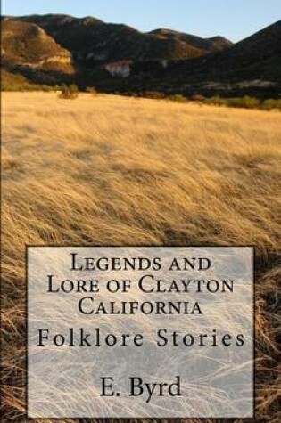 Cover of Legends and Lore of Clayton California