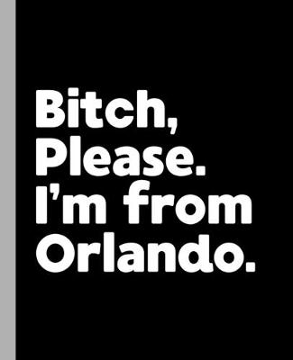 Book cover for Bitch, Please. I'm From Orlando.
