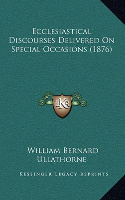 Book cover for Ecclesiastical Discourses Delivered on Special Occasions (1876)