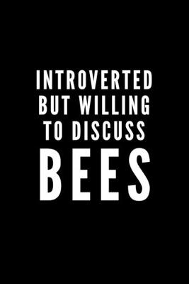 Book cover for Introverted But Willing To Discuss Bees