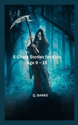 Book cover for 5 Ghost Stories for Kids Age 9 - 15