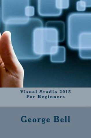 Cover of Visual Studio 2015 for Beginners