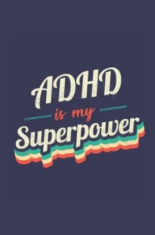 Cover of Adhd Is My Superpower