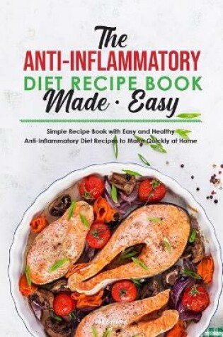 Cover of The Anti-Inflammatory Diet Recipe Book Made Easy