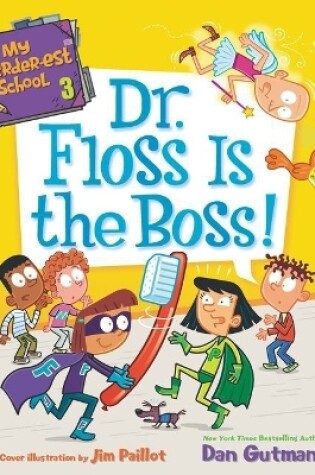 Cover of My Weirder-est School: Dr. Floss Is the Boss!