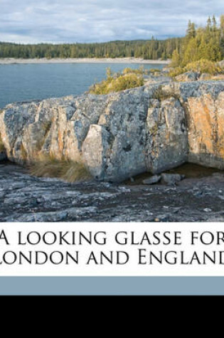Cover of A Looking Glasse for London and England