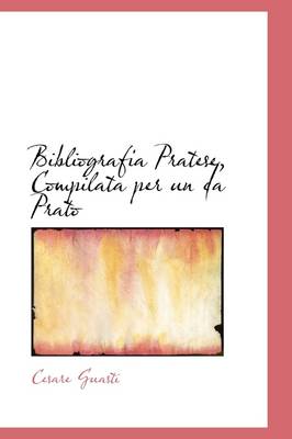 Book cover for Bibliografia Pratese, Compilata Per Un Da Prato