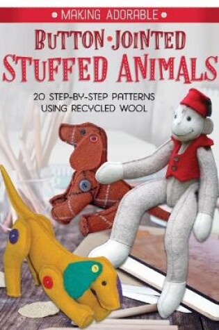 Cover of Making Adorable Button-Jointed Stuffed Animals