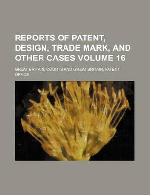 Book cover for Reports of Patent, Design, Trade Mark, and Other Cases Volume 16