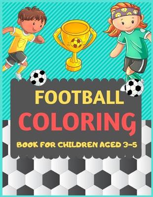 Book cover for Football Coloring Book For Children Aged 3-5